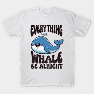 Everything Whale Be Alright Funny Whale T-Shirt